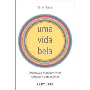 VIDA BELA, UMA - 10 NOVOS MANDAMENTOS PARA UMA VID - EDITORA LAFONTE