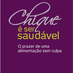 CHIQUE É SER SAUDÁVEL