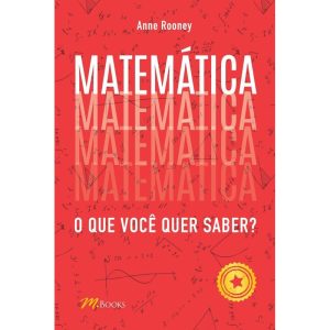 Matemática: o que você quer saber? - M BOOKS