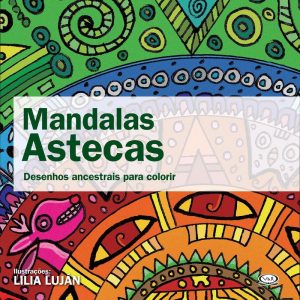 MANDALAS ASTECAS - DESENHOS ANCESTRAIS PARA COLORI - V&R