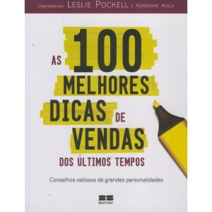 100 MELHORES DICAS DE VENDAS DOS ULTIMOS TEMPOS, A - BESTSELLER