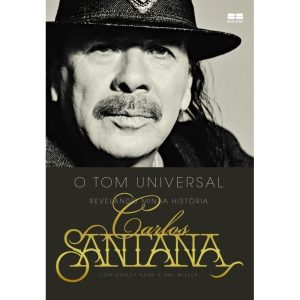 CARLOS SANTANA: O TOM UNIVERSAL: O TOM UNIVERSAL - BESTSELLER