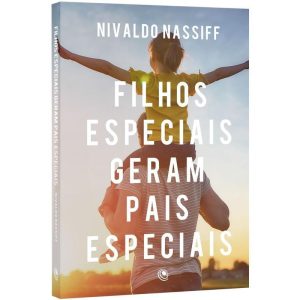 FILHOS ESPECIAIS GERAM PAIS ESPECIAIS - EDITORA CENTRAL GOSPEL