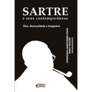 SARTRE E SEUS CONTEMPORANEOS - ETICA RACIONALIDADE - EDITORA IDEIAS & LETRAS