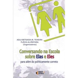 CONVERSANDO NA ESCOLA SOBRE ELAS E ELES - PARA ALE - EDITORA IDEIAS & LETRAS