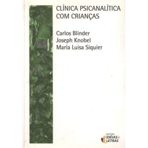CLINICA PSICANALITICA COM CRIANCAS - COL.PSI-ATUAL - EDITORA IDEIAS & LETRAS