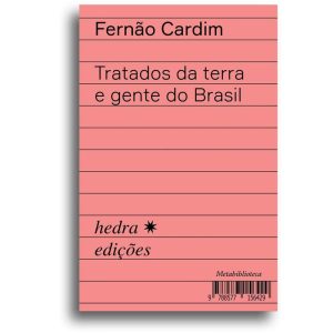 TRATADOS DA TERRA E GENTE DO BRASIL - EDITORA HEDRA