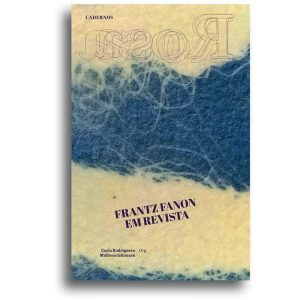 CADERNOS ROSA - FRANTZ FANON EM REVISTA - EDITORA HEDRA