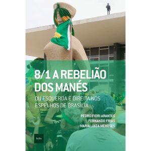 8/1: A REBELIÃO DOS MANE´S: OU ESQUERDA E DIREITA  - EDITORA HEDRA