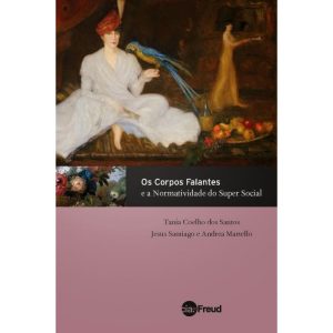 CORPOS FALANTES, OS - E A NORMATIVIDADE DO SUPERSO - EDITORA CAMPO MATEMICO