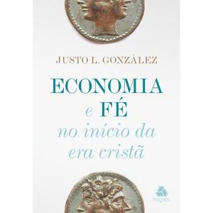 ECONOMIA E FÉ NO INÍCIO DA ERA CRISTÃ - HAGNOS