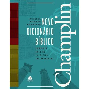 NOVO DICIONÁRIO BÍBLICO CHAMPLIN: COMPLETO, PRÁTIC - HAGNOS