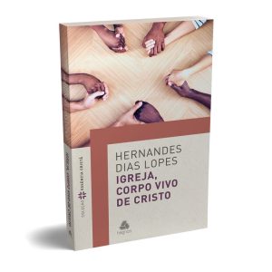 IGREJA, CORPO VIVO DE CRISTO - HAGNOS