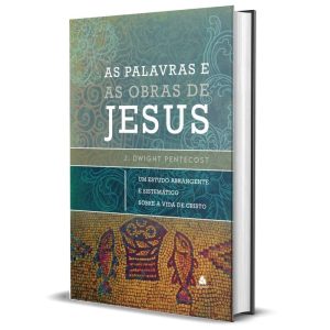 AS PALAVRAS E AS OBRAS DE JESUS: UM ESTUDO ABRANGE - HAGNOS