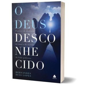 O DEUS DESCONHECIDO: O PRAZER DE DESFRUTAR DO AMOR - HAGNOS