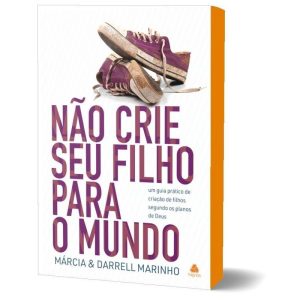 NÃO CRIE SEU FILHO PARA O MUNDO: UM GUIA PRÁTICO D - HAGNOS