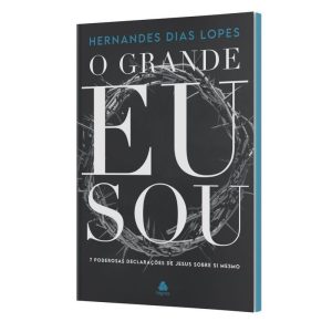 O GRANDE EU SOU: 7 PODEROSAS DECLARAÇÕES DE JESUS  - HAGNOS