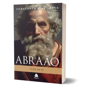 ABRAÃO: O PAI DA FÉ - HAGNOS