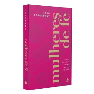 MULHERES DE FÉ: VIVENDO O PROPÓSITO DE DEUS PARA U - HAGNOS