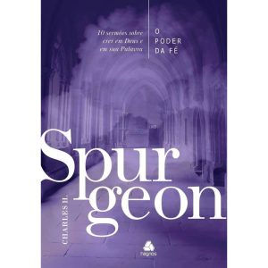 O PODER DA FÉ - SPURGEON - HAGNOS