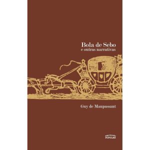 BOLA DE SEBO E OUTRAS NARRATIVAS - EXPRESSÃO POPULAR