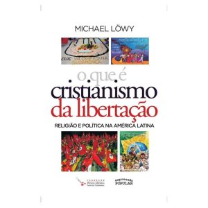 O QUE É CRISTIANISMO DA LIBERTAÇÃO?: RELIGIÃO E PO - EXPRESSÃO POPULAR