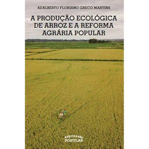 A PRODUÇÃO ECOLÓGICA DE ARROZ E A REFORMA AGRÁRIA  - EXPRESSÃO POPULAR