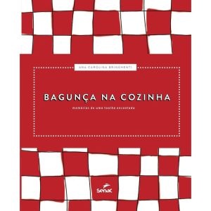 BAGUNÇA NA COZINHA - MEMORIAS DE UMA TOALHA ENCANT - SENAC SÃO PAULO