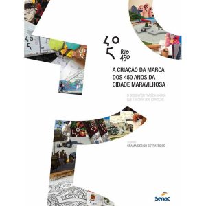 RIO 450: A CRIAÇÃO DA MARCA DOS 450 ANOS DA CIDADE - SENAC RIO