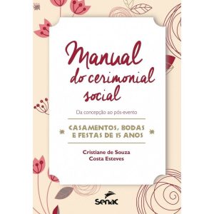 MANUAL DO CERIMONIAL SOCIAL: DA CONCEPÇÃO AO PÓS-E - SENAC RIO