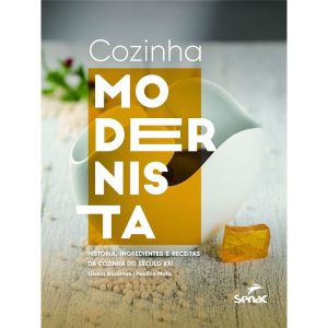 COZINHA MODERNISTA: HISTÓRIA, INGREDIENTES E RECIT - SENAC SÃO PAULO