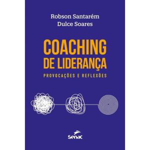 COACHING DE LIDERANÇA: PROVOCAÇÕES E REFLEXÕES - SENAC RIO