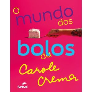 O MUNDO DOS BOLOS DA CAROLE CREMA - SENAC RIO