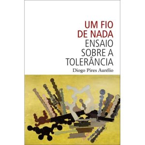 UM FIO DE NADA: ENSAIO SOBRE TOLERÂNCIA - WMF MARTINS FONTES