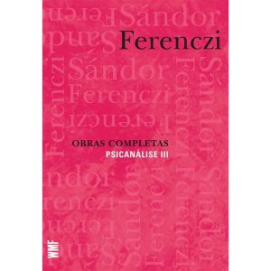 OBRAS COMPLETAS - PSICANÁLISE III - WMF MARTINS FONTES