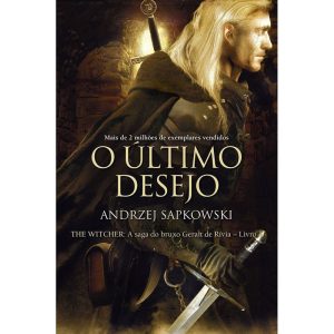 O ÚLTIMO DESEJO - THE WITCHER - A SAGA DO BRUXO GE - WMF MARTINS FONTES