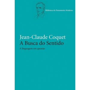 A BUSCA DO SENTIDO: A LINGUAGEM EM QUESTÃO - WMF MARTINS FONTES