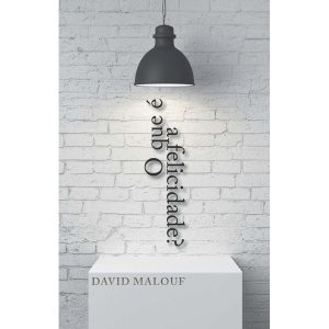 O QUE É A FELICIDADE? - WMF MARTINS FONTES