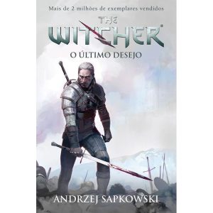 O ÚLTIMO DESEJO - THE WITCHER - A SAGA DO BRUXO GE - WMF MARTINS FONTES