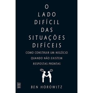 O LADO DIFÍCIL DAS SITUAÇÕES DIFÍCEIS: COMO CONSTR - WMF MARTINS FONTES