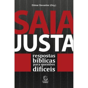 Saia justa: Respostas bíblicas para questões difíc - EDITORA EVANGELICA ESPERANCA