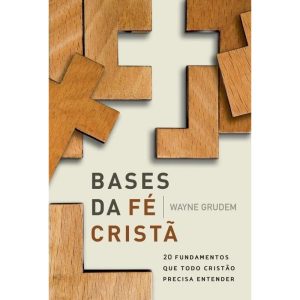 BASES DA FÉ CRISTÃ: 2 FUNDAMENTOS QUE TODO CRISTÃO - THOMAS NELSON BRASIL