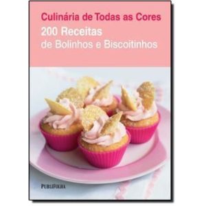 200 RECEITAS DE BOLINHOS E BISCOITINHOS - PUBLIFOLHA - FOLHA SP