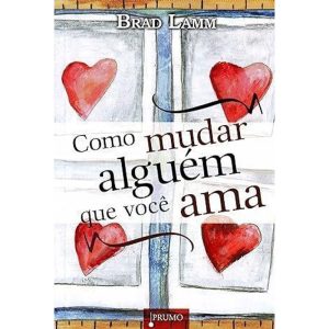 COMO MUDAR ALGUEM QUE VOCE AMA - 1 - Prumo