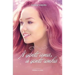 A GENTE AMA, A GENTE SONHA - UNIVERSO DOS LIVROS