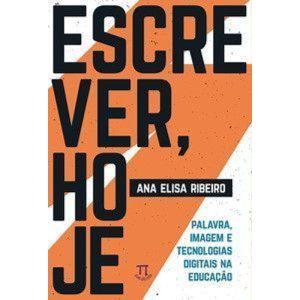 Escrever, hoje. palavra, imagem e tecnologias digi - PARABOLA