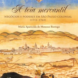 A teia mercantil: negócios e poderes em São Paulo