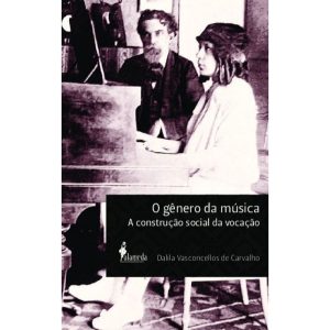 O gênero da música: a construção social da vocação - ALAMEDA CASA EDITORIAL