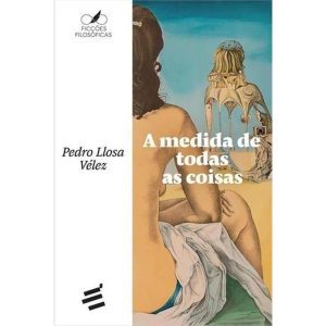 A MEDIDA DE TODAS AS COISAS - EDITORA É REALIZAÇÕES
