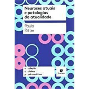 NEUROSES ATUAIS E PATOLOGIAS DA ATUALIDADE - COLEÇ - CASA DO PSICOLOGO